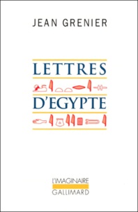 Jean Grenier - Lettres d'Egypte suivi de Un été au Liban.