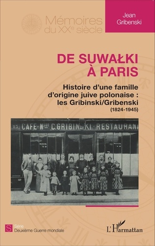 De Suwalki à Paris. Histoire d'une famille d'origine juive polonaise : les Gribinski/Gribenski (1824-1945)