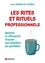 Les rites et rituels professionnels. Identité et efficacité : trouver son équilibre au quotidien