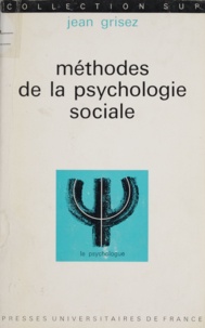 Jean Grisez et Paul Fraisse - Méthodes de la psychologie sociale.