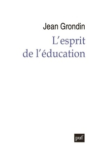 Jean Grondin - L'esprit de l'éducation.