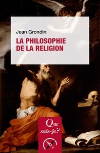 Jean Grondin - La Philosophie de la religion.