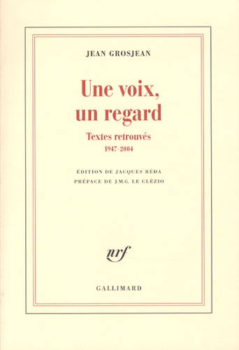 Une voix, un regard. Textes retrouvés (1947-2004)