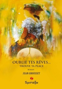 Jean Grousset - Oublie tes rêves....