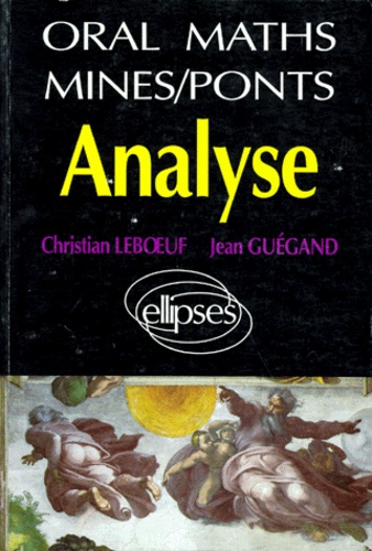 Jean Guégand et Christian Leboeuf - Analyse. Oral Maths Mines-Ponts.