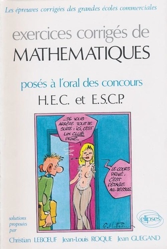 Jean Guégand et Christian Leboeuf - Execices corrigés de Mathématiques posésà l'oral des concours HEC et ESCP.