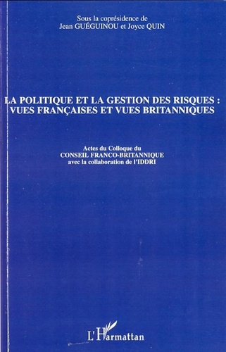 Jean Guéguinou et Joyce Quin - La politique et la gestion des risques : vues françaises et vues britanniques.