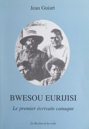 Bwesou Eurijisi, le premier écrivain canaque