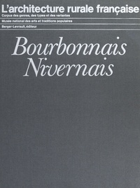 Jean Guibal - L'architecture rurale française : Bourbonnais, Nivernais.