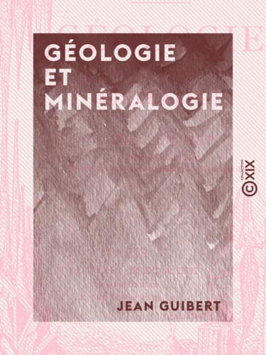 Géologie et Minéralogie. Histoire naturelle pour les classes élémentaires