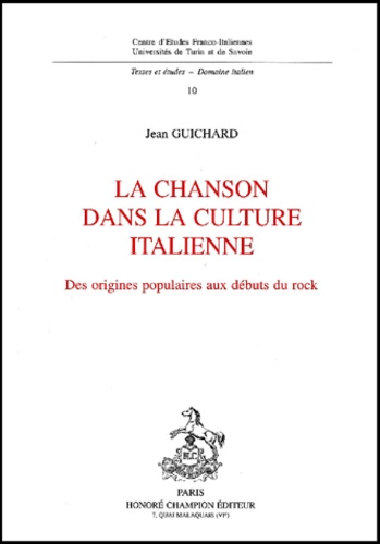 Jean Guichard - La Chanson Dans La Culture Italienne. Des Origines Populaires Aux Debuts Du Rock.