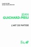 Jean Guichard-Meili - L'art de Matisse.