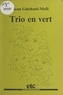 Jean Guichard-Meili - Trio en vert - Récit.