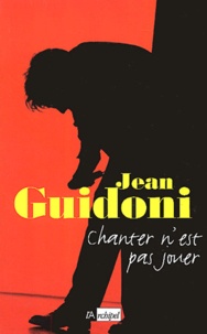 Jean Guidoni - Chanter n'est pas jouer.