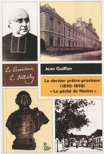 Jean Guiffan - Le dernier prêtre-proviseur (1890-1898) - Le péché de Nantes.