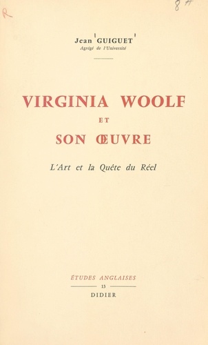 Virginia Woolf et son œuvre. L'art et la quête du réel