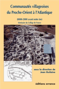Jean Guilaine - Communautes Villageoises Du Proche-Orient A L'Atlantique. 8000-2000 Avant Notre Ere, Seminaire Du College De France.