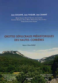 Jean Guilaine et Jean Vaquer - Grottes sépulcrales préhistoriques des Hautes-Corbières.