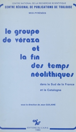 Le groupe de Veraza et la fin des temps néolithiques dans le sud de la France et la Catalogne. Colloque de Narbonne, 3-4 juin 1977