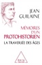 Jean Guilaine - Mémoires d'un protohistorien - La traversée des âges.