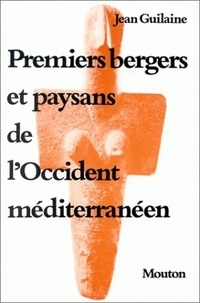 Jean Guilaine - Premiers bergers et paysans de l'Occident méditerranéen.