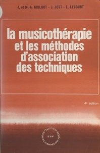 Jean Guilhot et Marie-Aimée Guilhot - La musicothérapie et les méthodes d'association des techniques.