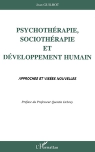 Jean Guilhot - Psychothérapie, sociothérapie et développement humain - Approches et visées nouvelles.