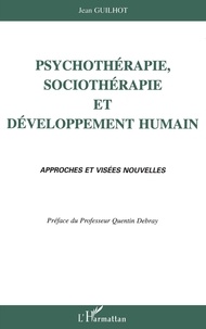 Jean Guilhot - Psychothérapie, sociothérapie et développement humain - Approches et visées nouvelles.