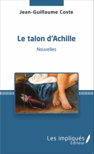 Jean-Guillaume Coste - Le talon d'Achille - Nouvelles.
