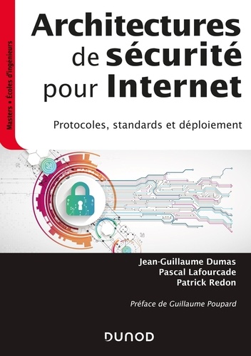 Architectures de sécurité pour internet. Protocoles, standards et déploiement 2e édition