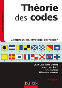 Jean-Guillaume Dumas et Jean-Louis Roch - Théorie des codes - Compression, cryptage, correction.