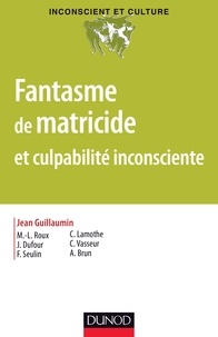 Jean Guillaumin - Fantasme de matricide et culpabilité inconsciente.
