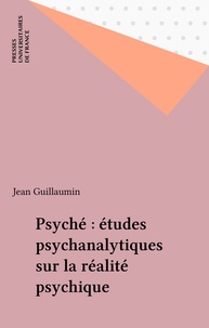 Jean Guillaumin - Psyché - Études psychanalytiques sur la réalité psychique.