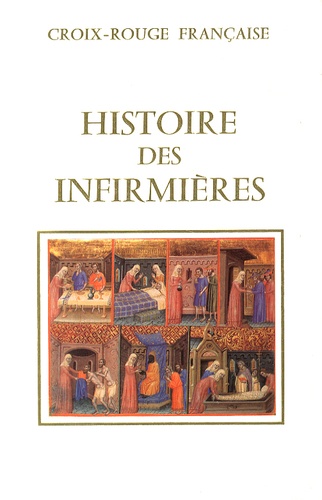 Jean Guillermand - Histoire des infirmières - Tome 1, Des origines à la naissance de la Croix-Rouge.