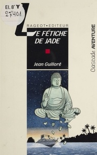 Jean Guilloré - Le fétiche de jade.
