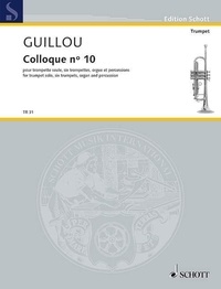 Jean Guillou - Edition Schott  : Colloque n° 10 - for trumpet solo, six trumpets, organ and percussion. trumpet solo, 6 trumpets, organ and percussion. Partition et parties..