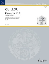 Jean Guillou - Edition Schott  : Concerto N° 5 "Le Roi Arthur" - pour orgue avec quintette de cuivres. op. 35. organ and brass instruments-Quintett. Partition et parties..