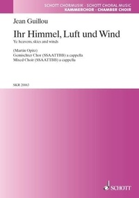 Jean Guillou - Ihr Himmel, Luft und Wind - d'après un texte de Martin Opitz (1625). mixed choir (for 8 parts). Partition de chœur..