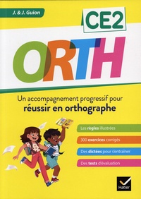 Jean Guion et Jeanine Guion - Orth CE2 - Un accompagnement progressif pour réussir en orthographe.