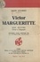 Victor Margueritte : son œuvre, portrait et autographe. Document pour l'histoire de la littérature française