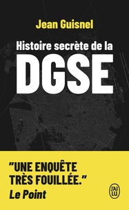 Jean Guisnel - Histoire secrète de la DGSE.