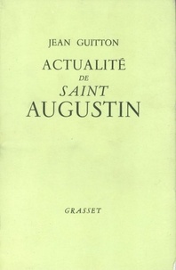 Jean Guitton - Actualité de Saint Augustin.