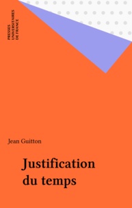 Jean Guitton - Justification du temps.