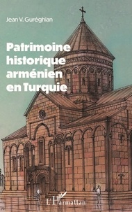 Jean Gureghian - Patrimoine historique arménien en Turquie.