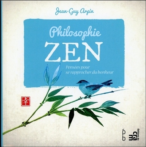 Jean-Guy Arpin - Philosophie zen - Pensées pour se rapprocher du bonheur.