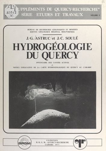 Hydrogéologie du Quercy. Inventaire des cavités actives et notice explicative de la carte hydrogéologique du Quercy, 1-100000