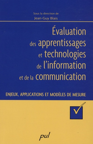 Jean-Guy Blais - Evaluation des apprentissages et technologies de l'information et de la communication - Enjeux, applications et modèles de mesure.