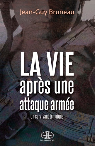 Jean-Guy Bruneau - La vie après une attaque armée.