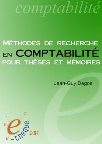 Jean-Guy Degos - Méthodes de recherche en comptabilité pour thèses et mémoires.