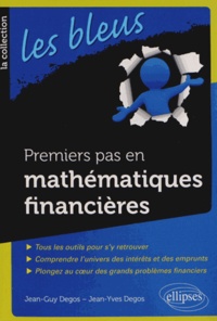 Jean-Guy Degos et Jean-Yves Degos - Premiers pas en mathématiques financières.
